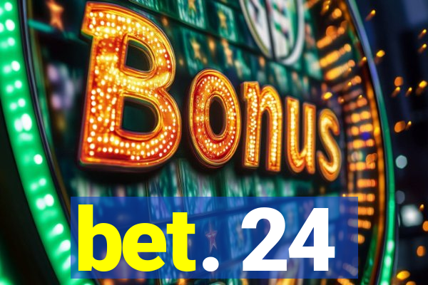 bet. 24